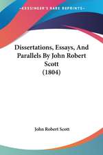 Dissertations, Essays, And Parallels By John Robert Scott (1804)