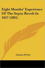 Eight Months' Experience Of The Sepoy Revolt In 1857 (1891)