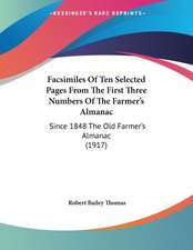 Facsimiles Of Ten Selected Pages From The First Three Numbers Of The Farmer's Almanac