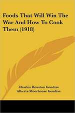 Foods That Will Win The War And How To Cook Them (1918)