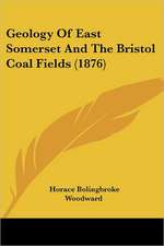 Geology Of East Somerset And The Bristol Coal Fields (1876)