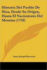 Historia Del Pueblo De Dios, Desde Su Origen, Hasta El Nacimiento Del Messias (1750)