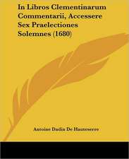 In Libros Clementinarum Commentarii, Accessere Sex Praelectiones Solemnes (1680)