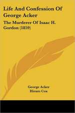 Life And Confession Of George Acker