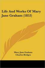 Life And Works Of Mary Jane Graham (1853)