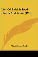 List Of British Seed-Plants And Ferns (1907)