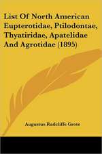 List Of North American Eupterotidae, Ptilodontae, Thyatiridae, Apatelidae And Agrotidae (1895)