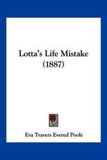 Lotta's Life Mistake (1887)