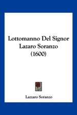 Lottomanno Del Signor Lazaro Soranzo (1600)