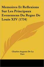 Memoires Et Reflexions Sur Les Principaux Evenemens Du Regne De Louis XIV (1734)