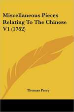 Miscellaneous Pieces Relating To The Chinese V1 (1762)