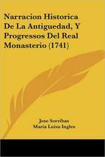 Narracion Historica De La Antiguedad, Y Progressos Del Real Monasterio (1741)