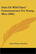 Oats Or Wild Oats? Commonsense For Young Men (1885)