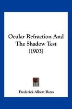 Ocular Refraction And The Shadow Test (1903)