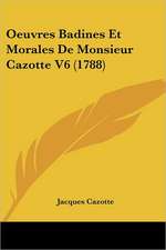 Oeuvres Badines Et Morales De Monsieur Cazotte V6 (1788)