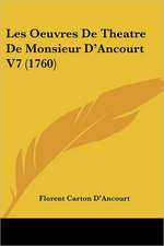 Les Oeuvres De Theatre De Monsieur D'Ancourt V7 (1760)