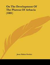 On The Development Of The Pluteus Of Arbacia (1881)