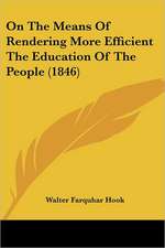 On The Means Of Rendering More Efficient The Education Of The People (1846)