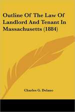 Outline Of The Law Of Landlord And Tenant In Massachusetts (1884)