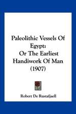 Paleolithic Vessels Of Egypt