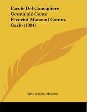 Parole Del Consigliere Comunale Conte Pecorini-Manzoni Comm. Carlo (1894)