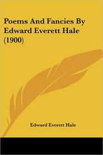 Poems And Fancies By Edward Everett Hale (1900)