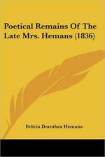 Poetical Remains Of The Late Mrs. Hemans (1836)