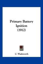 Primary Battery Ignition (1912)