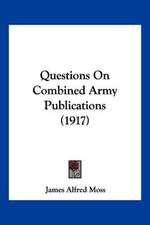 Questions On Combined Army Publications (1917)