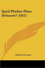 Quid Phidiae Plato Debuerit? (1852)