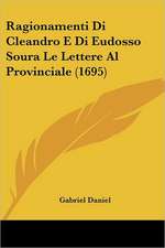 Ragionamenti Di Cleandro E Di Eudosso Soura Le Lettere Al Provinciale (1695)