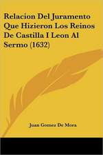 Relacion Del Juramento Que Hizieron Los Reinos De Castilla I Leon Al Sermo (1632)