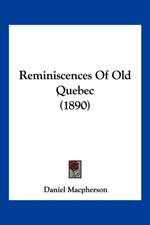 Reminiscences Of Old Quebec (1890)