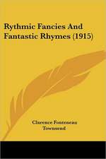 Rythmic Fancies And Fantastic Rhymes (1915)