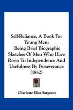 Self-Reliance, A Book For Young Men