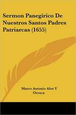 Sermon Panegirico De Nuestros Santos Padres Patriarcas (1655)