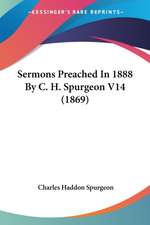 Sermons Preached In 1888 By C. H. Spurgeon V14 (1869)