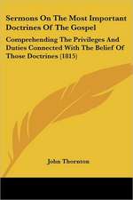 Sermons On The Most Important Doctrines Of The Gospel