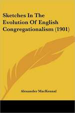 Sketches In The Evolution Of English Congregationalism (1901)