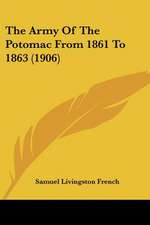 The Army Of The Potomac From 1861 To 1863 (1906)