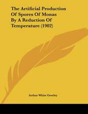 The Artificial Production Of Spores Of Monas By A Reduction Of Temperature (1902)