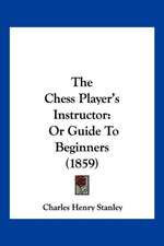 The Chess Player's Instructor