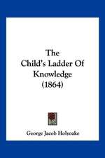 The Child's Ladder Of Knowledge (1864)