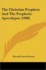 The Christian Prophets And The Prophetic Apocalypse (1900)