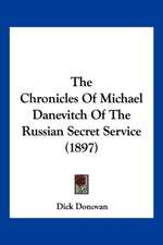 The Chronicles Of Michael Danevitch Of The Russian Secret Service (1897)