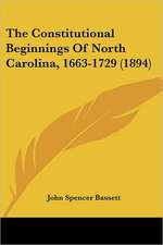 The Constitutional Beginnings Of North Carolina, 1663-1729 (1894)