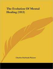 The Evolution Of Mental Healing (1913)