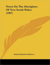 Notes On The Aborigines Of New South Wales (1907)