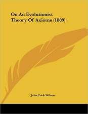 On An Evolutionist Theory Of Axioms (1889)