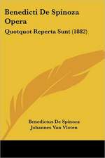 Benedicti De Spinoza Opera